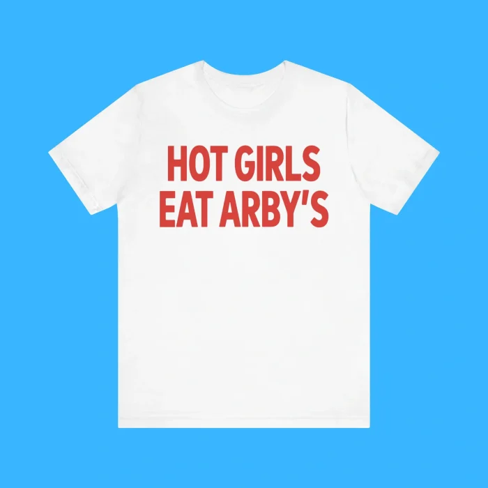 Hot Girls Eat Arby’s Premium Shirt