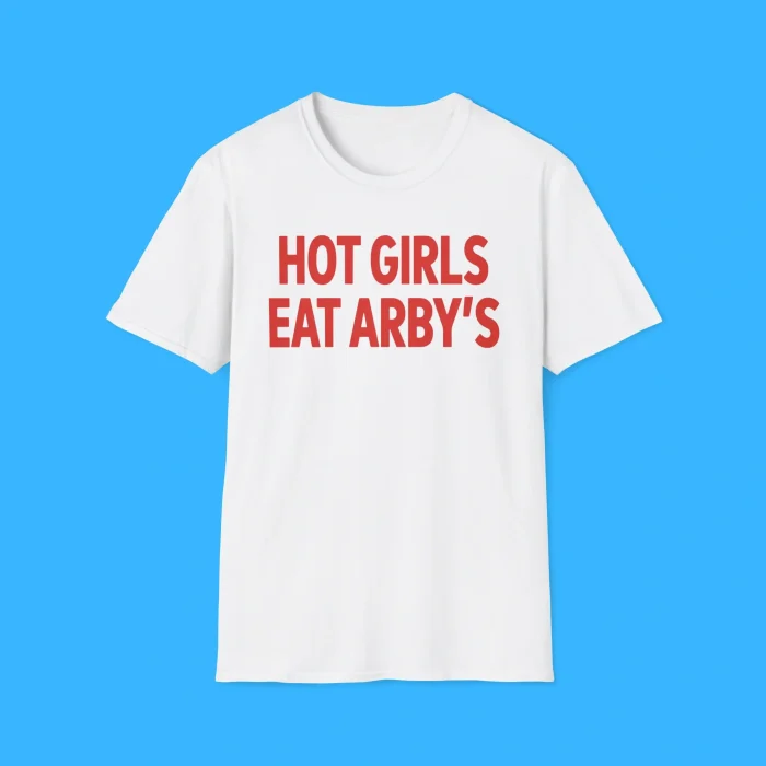 Hot Girls Eat Arby’s Shirt