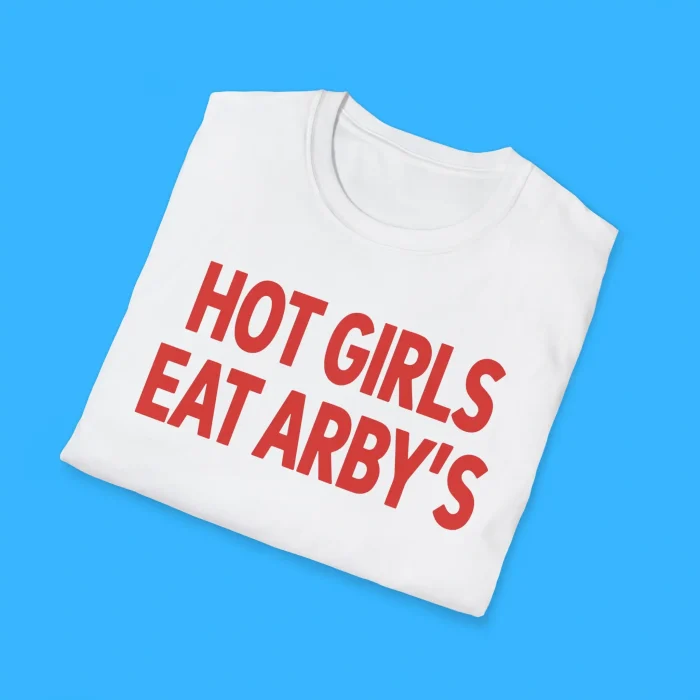 Hot Girls Eat Arby’s Shirts