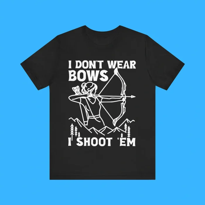 I Don't Wear Bows I Shoot Em Premium Shirt