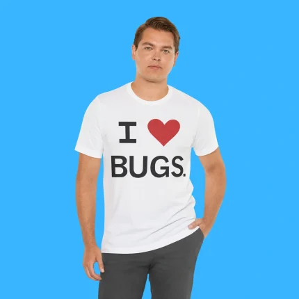 I Love Bugs Funny Person Shirt