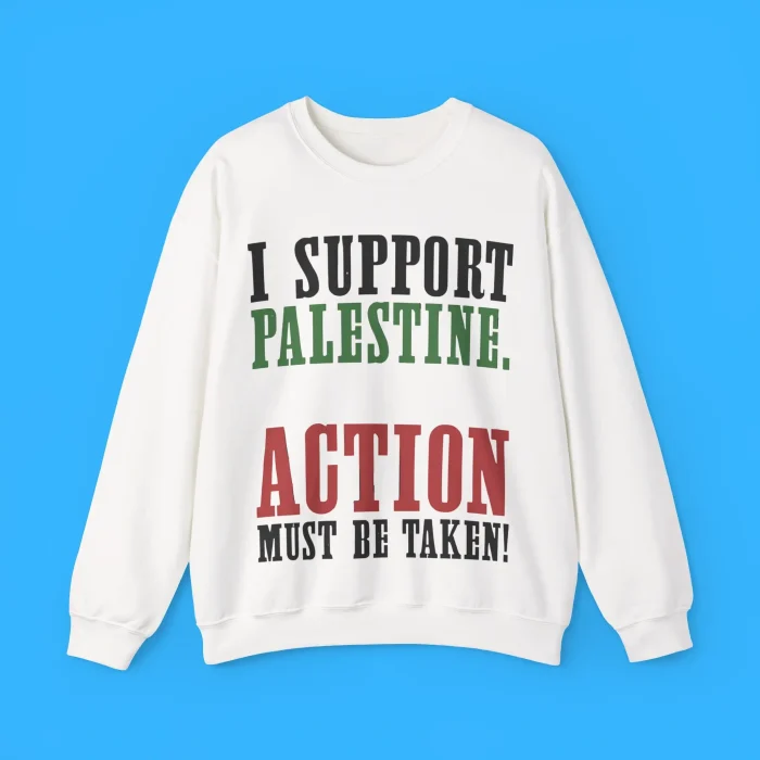 I Support Palestine Action Must Be Taken Sweatshirt