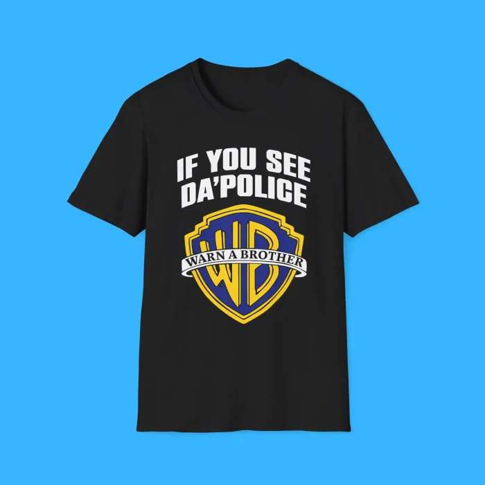 If You See Da Police Warn A Brother Black Shirt