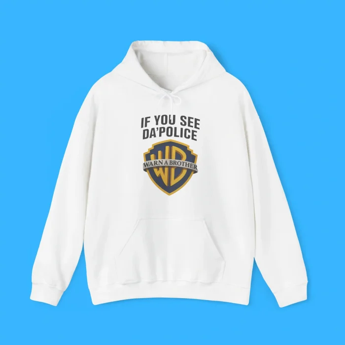 If You See Da Police Warn A Brother Hoodie