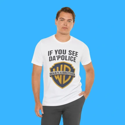 If You See Da Police Warn A Brother Person Shirt