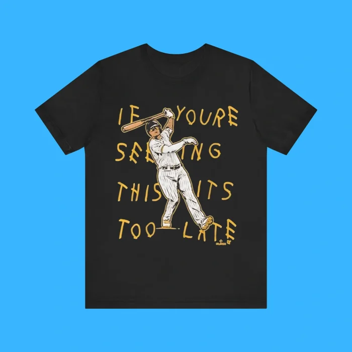 If You’re Seeing This It’s Too Late Premium Shirt