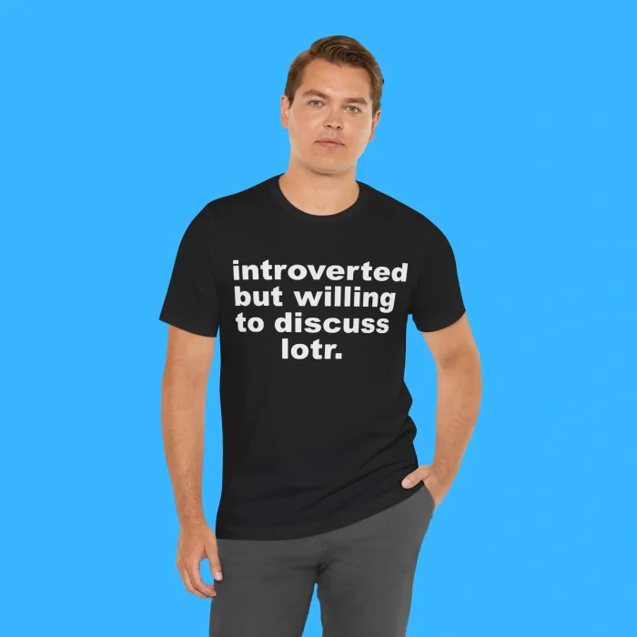 Introverted But Willing To Discuss Lotr Person Shirt