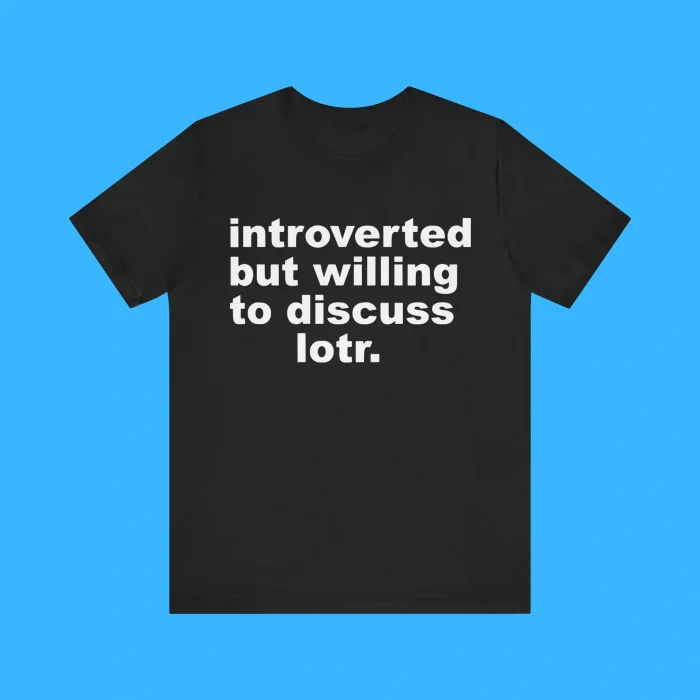 Introverted But Willing To Discuss Lotr Premium Shirt