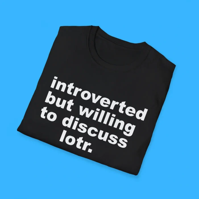 Introverted But Willing To Discuss Lotr Shirts