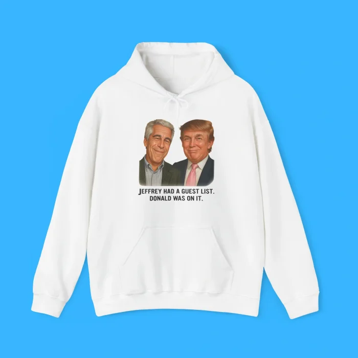 Jeffrey Had A Guest List Donald Was On It Hoodie