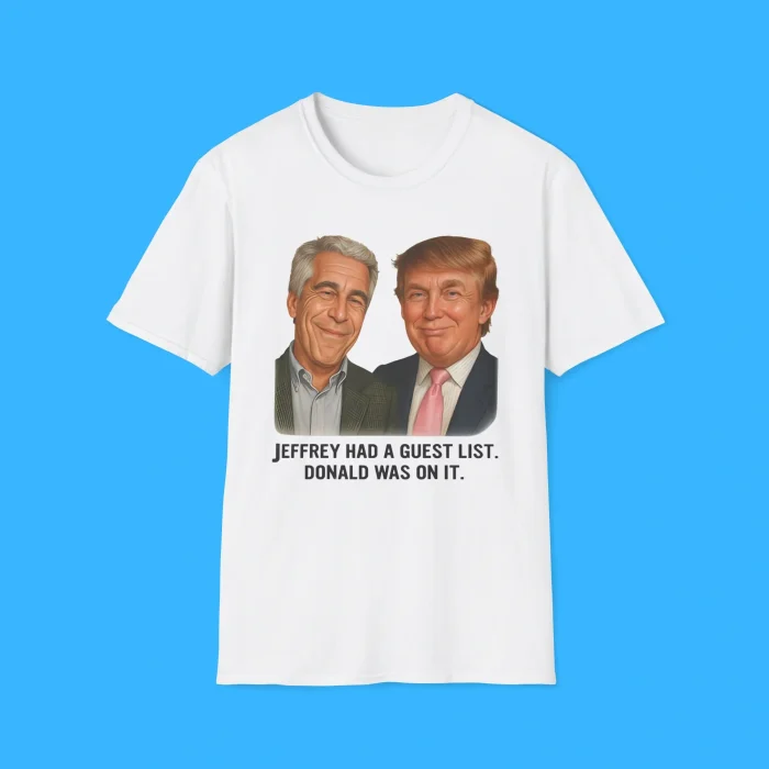 Jeffrey Had A Guest List Donald Was On It Shirt