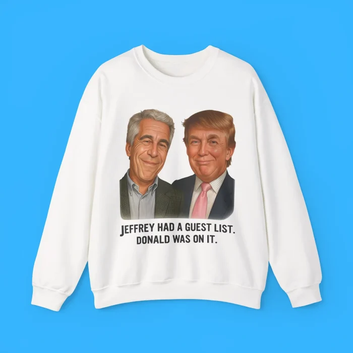 Jeffrey Had A Guest List Donald Was On It Sweatshirt