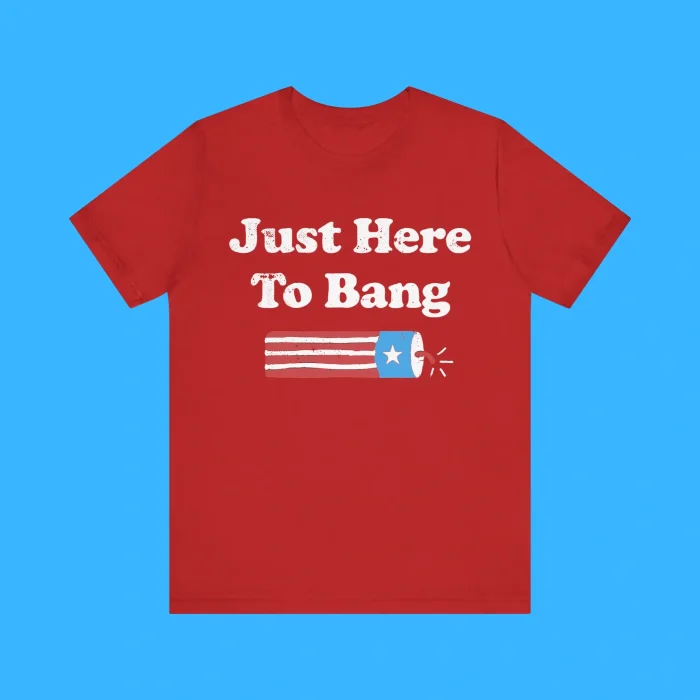 Just Here To Bang Premium Shirt