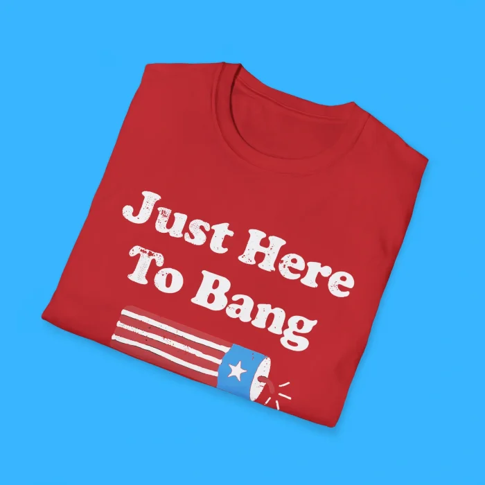 Just Here To Bang Shirts