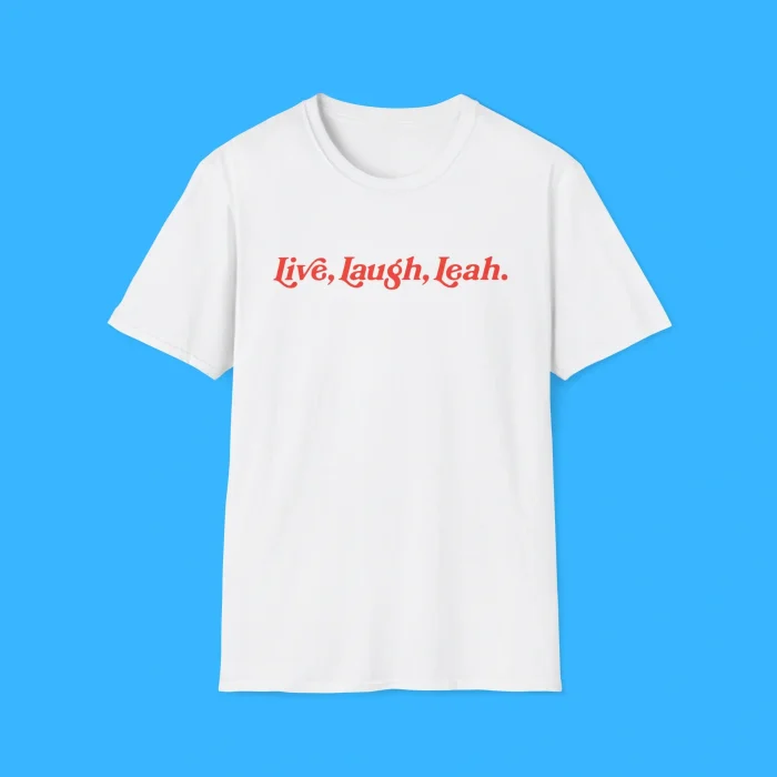 Live Laugh Leah Shirt