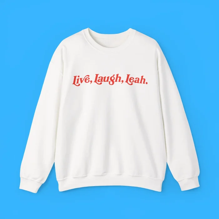 Live Laugh Leah Sweatshirt