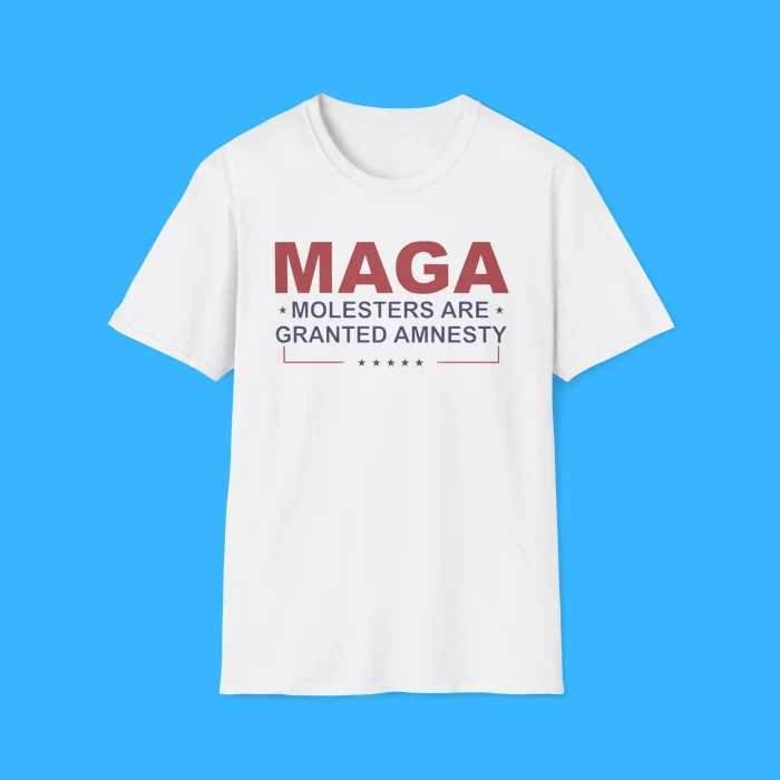 MAGA Molesters Are Granted Amnesty Shirt