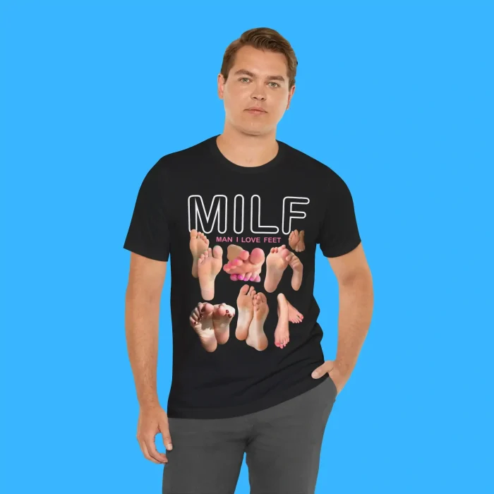 MILF Man I Love Feet Person Shirt