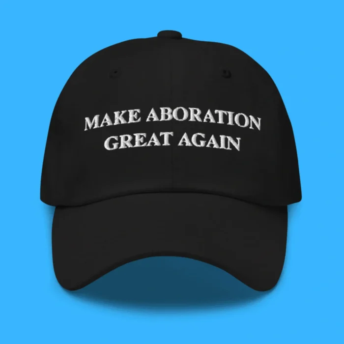 Make Abortion Great Again Black Hat
