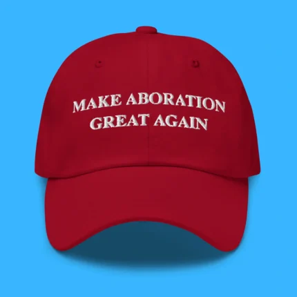 Make Abortion Great Again Hat