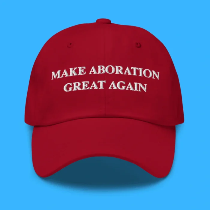 Make Abortion Great Again Hat