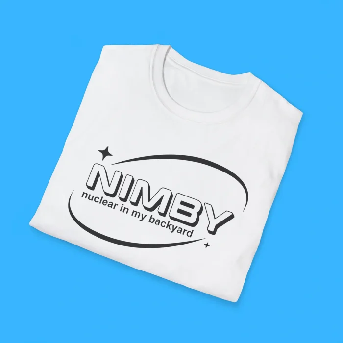 NIMBY Nuclear In My Backyard Shirts
