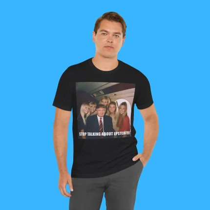 Stop Talking About Epstein Person Shirt
