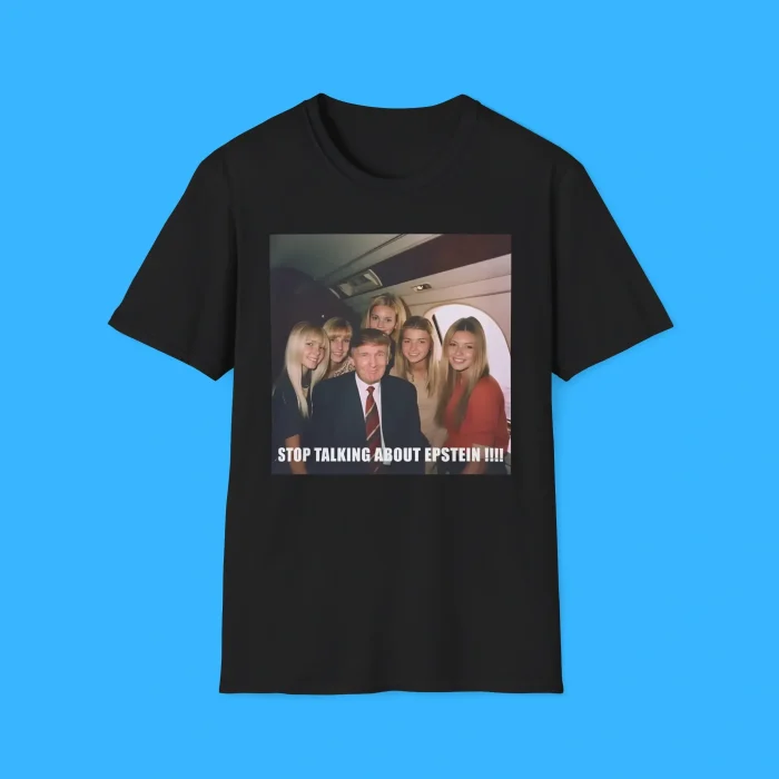 Stop Talking About Epstein Shirt