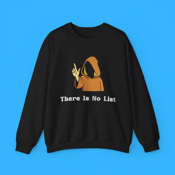 There Is No List Jeffrey Epstein Files Sweatshirt