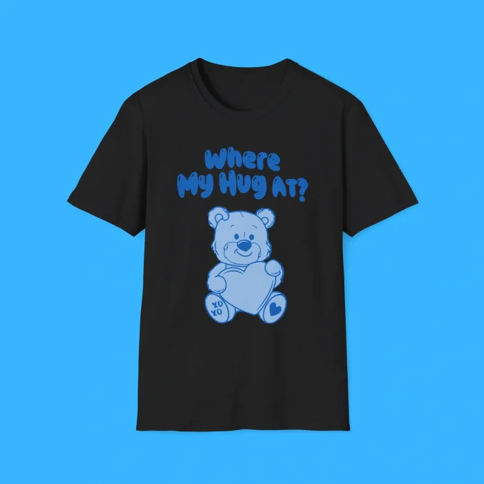 Where My Hug At Black Shirt