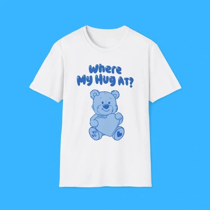Where My Hug At White Shirt