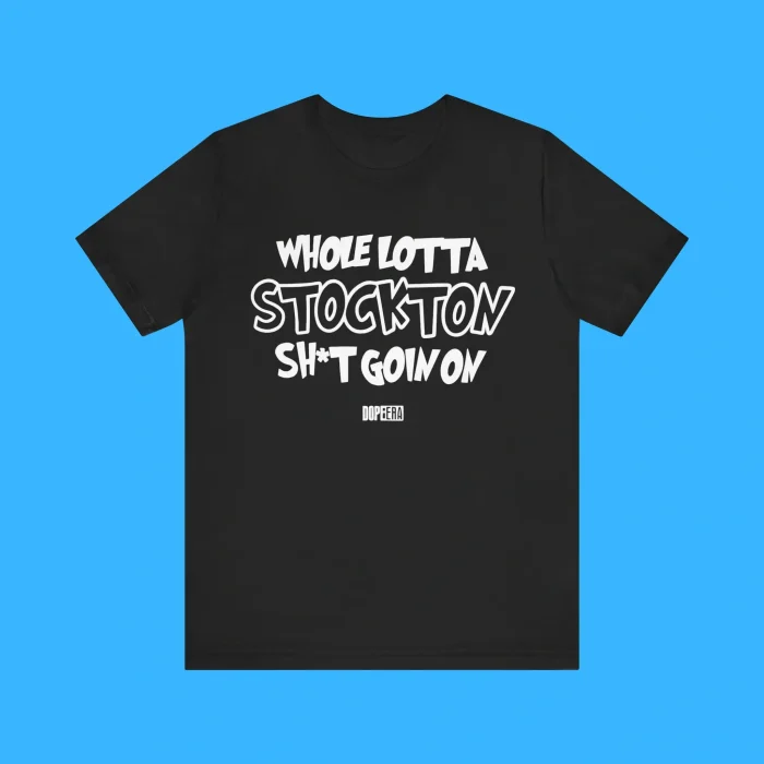 Whole Lotta Stockton Shit Goin On Premium Shirt