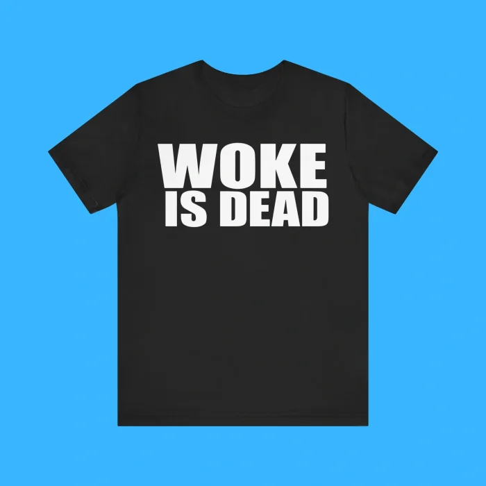 Woke Is Dead Premium Shirt