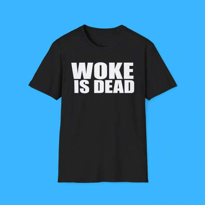 Woke Is Dead Shirt
