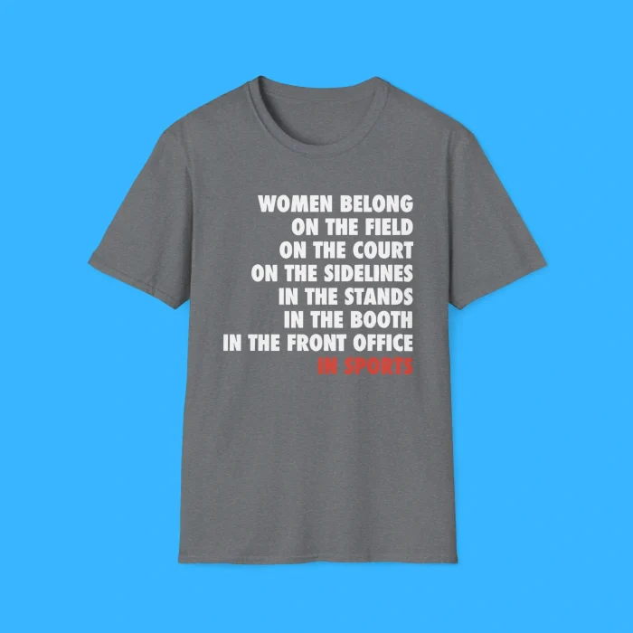 Women Belong On The Field In Sports Shirt