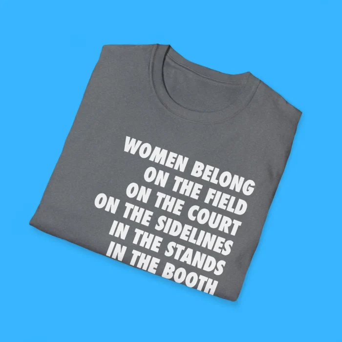Women Belong On The Field In Sports Shirts