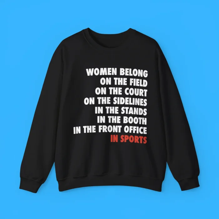 Women Belong On The Field In Sports Sweatshirt
