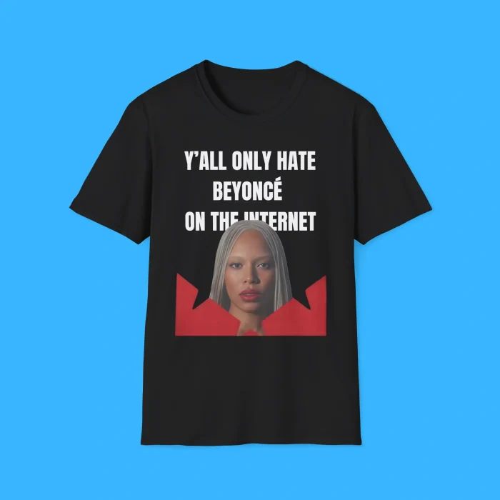 Y’all Only Hate Beyoncé On The Internet Black Shirt