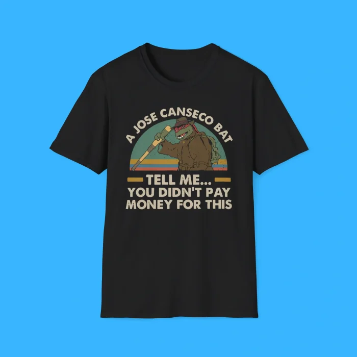 A Jose Canseco Bat Tell Me You Didn't Pay Money For This Shirt