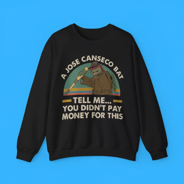 A Jose Canseco Bat Tell Me You Didn't Pay Money For This Sweatshirt