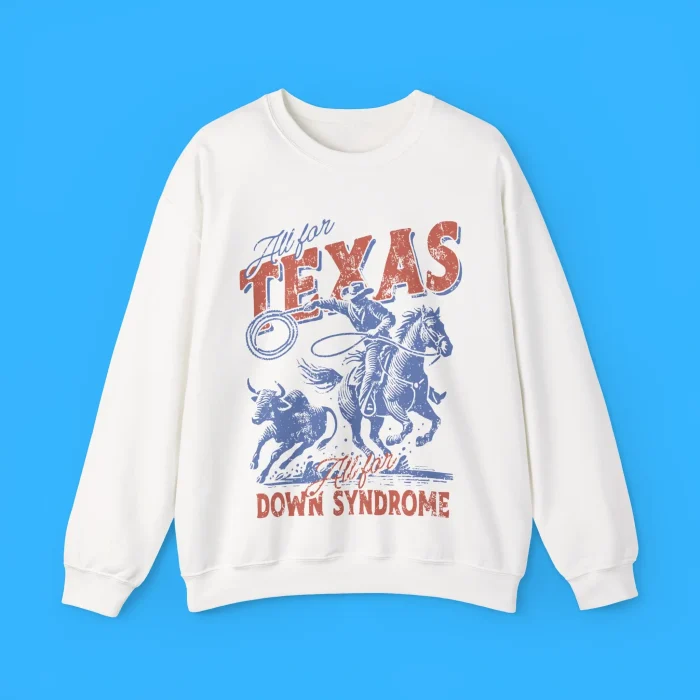 All For Texas All For Down Syndrome Sweatshirt