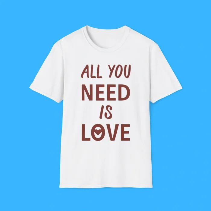 All You Need is Love Shirt