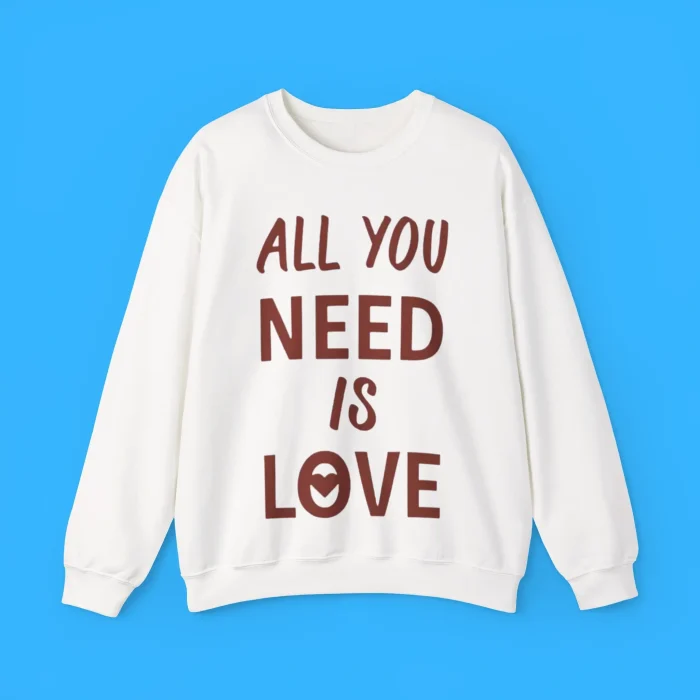 All You Need is Love Sweatshirt