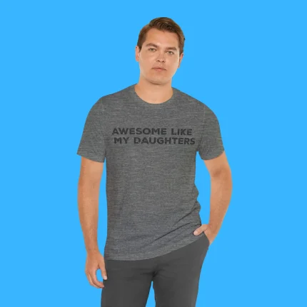 Awesome Like My Daughters Person Shirt