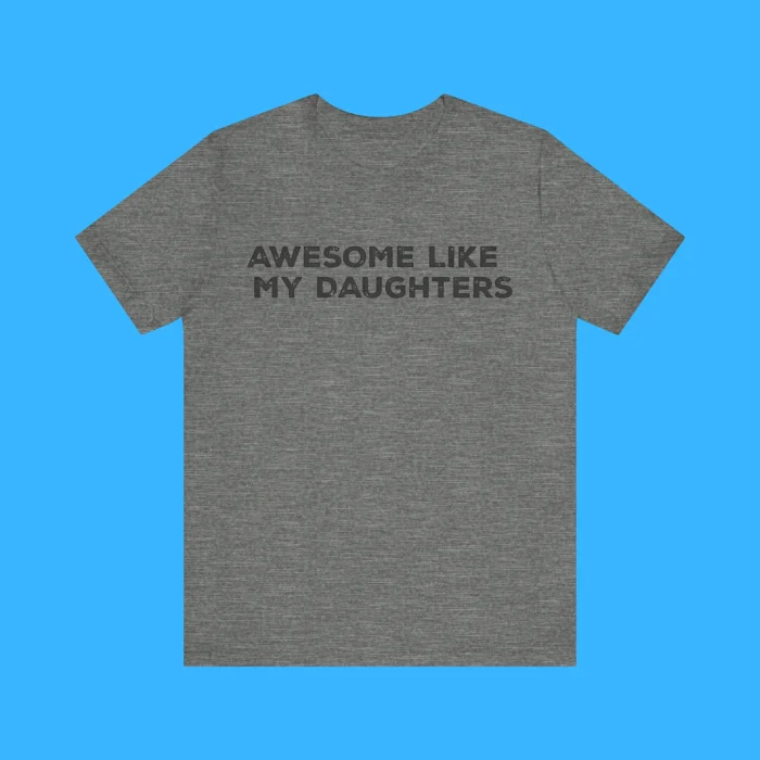 Awesome Like My Daughters Premium Shirt
