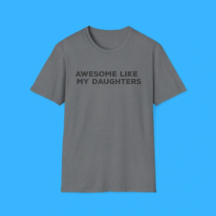 Awesome Like My Daughters Shirt