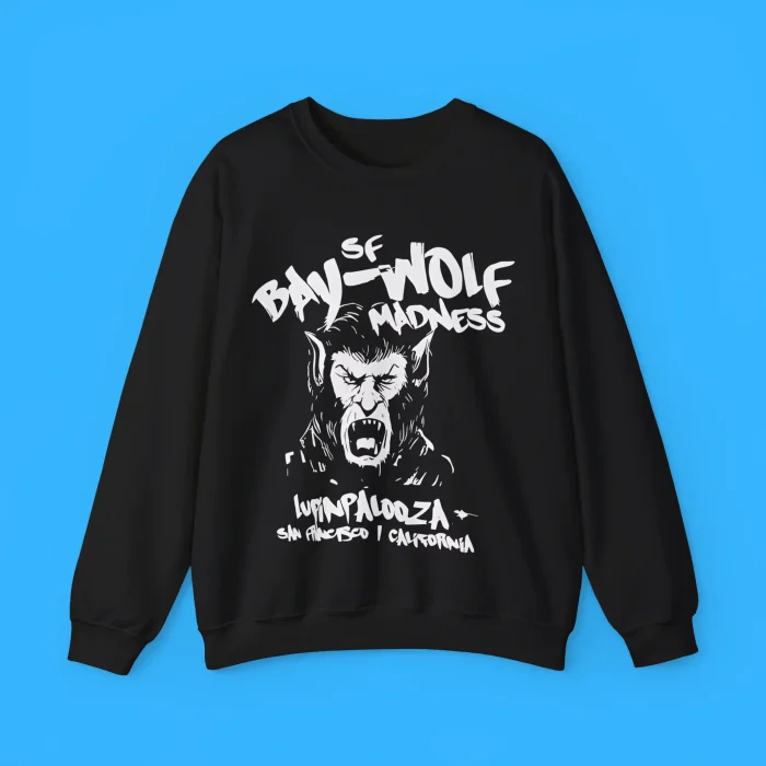 Bay Wolf Madness Lupin Palooza San Francisco California Sweatshirt