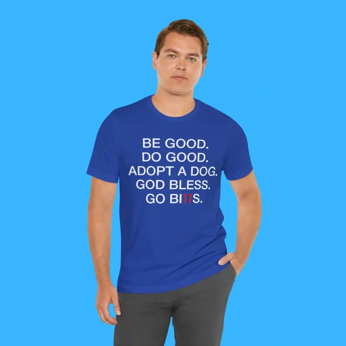 Be Good Do Good Adopt A Dog God Bless Go Bills Person Shirt