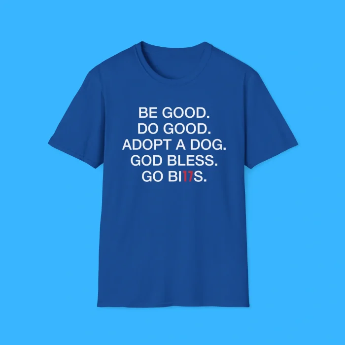 Be Good Do Good Adopt A Dog God Bless Go Bills Shirt