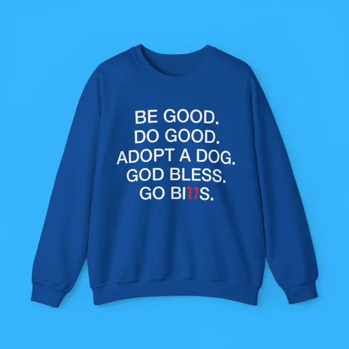 Be Good Do Good Adopt A Dog God Bless Go Bills Sweatshirt